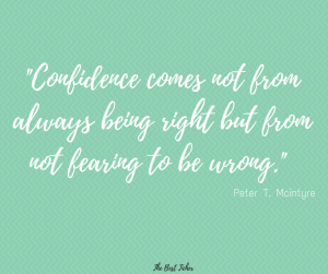 confidence-comes-not-from-always-being-right-but-from-not-fearing-to-be-wrong